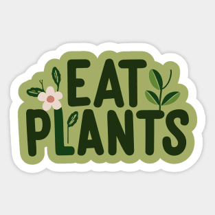 Eat plants, go vegan Sticker